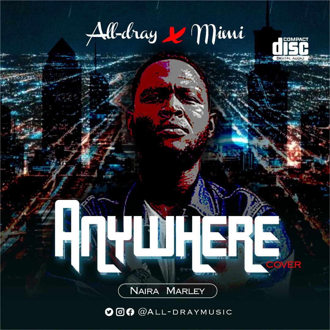 You are currently viewing All-Dray – Anywhere Cover Ft Mini (Official Audio)