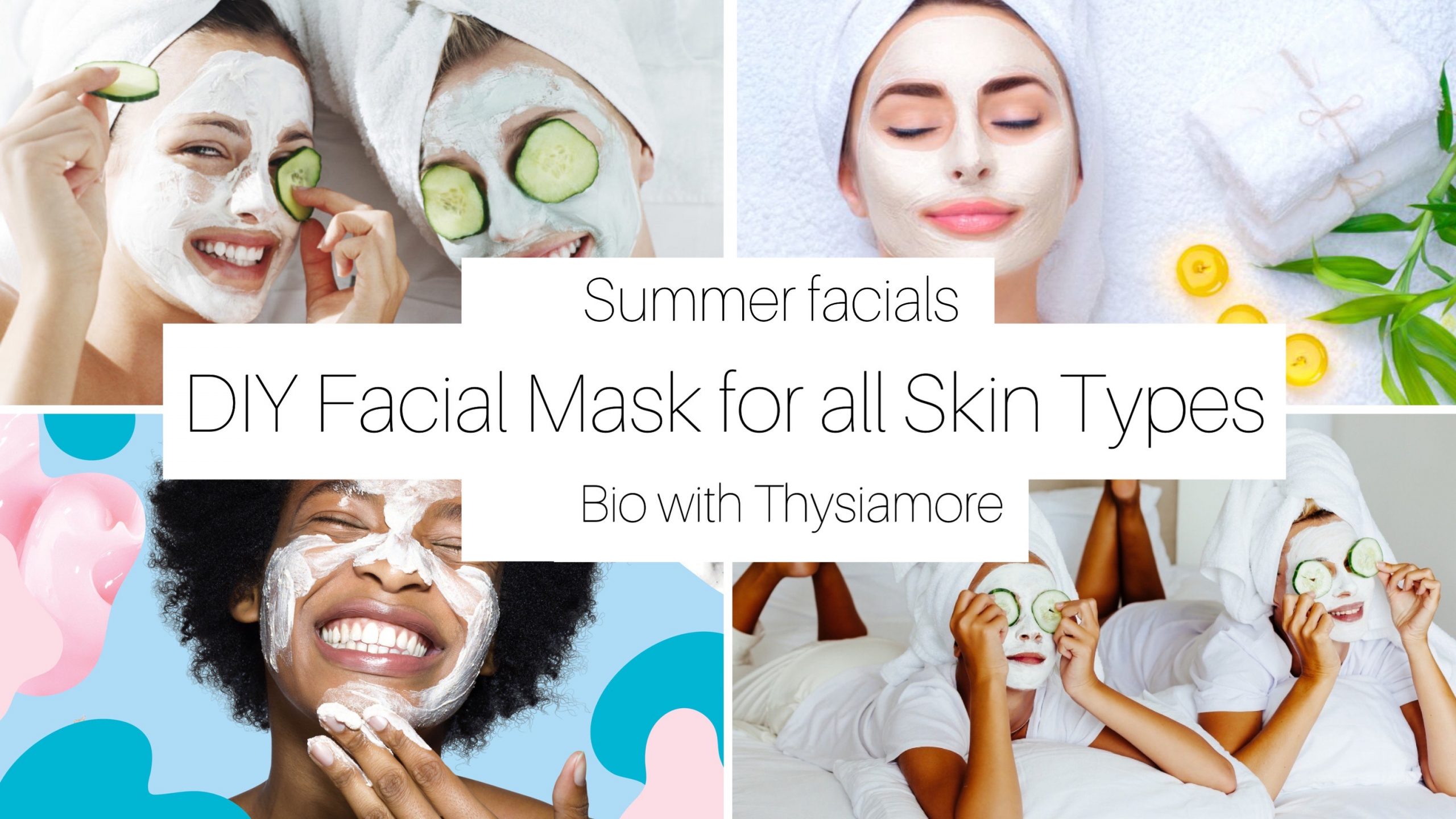 Read more about the article DIY FACIAL MASK FOR ALL SKIN TYPES (SUMMER RECIPE)
