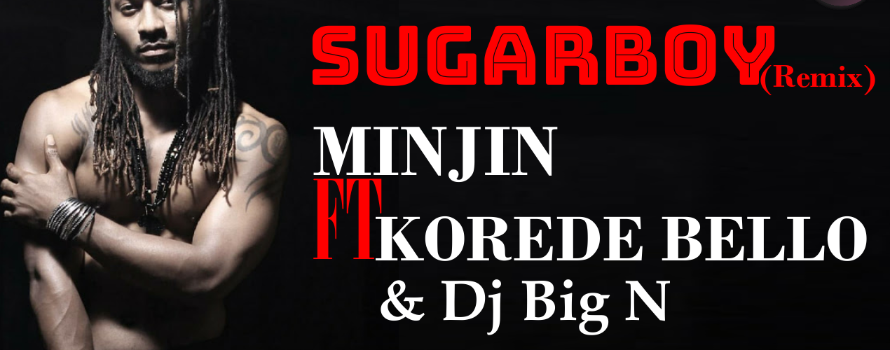 Minjin - Sugar boy Remix ft. Korede Bello & Dj Big N (Official Lyrics Video)