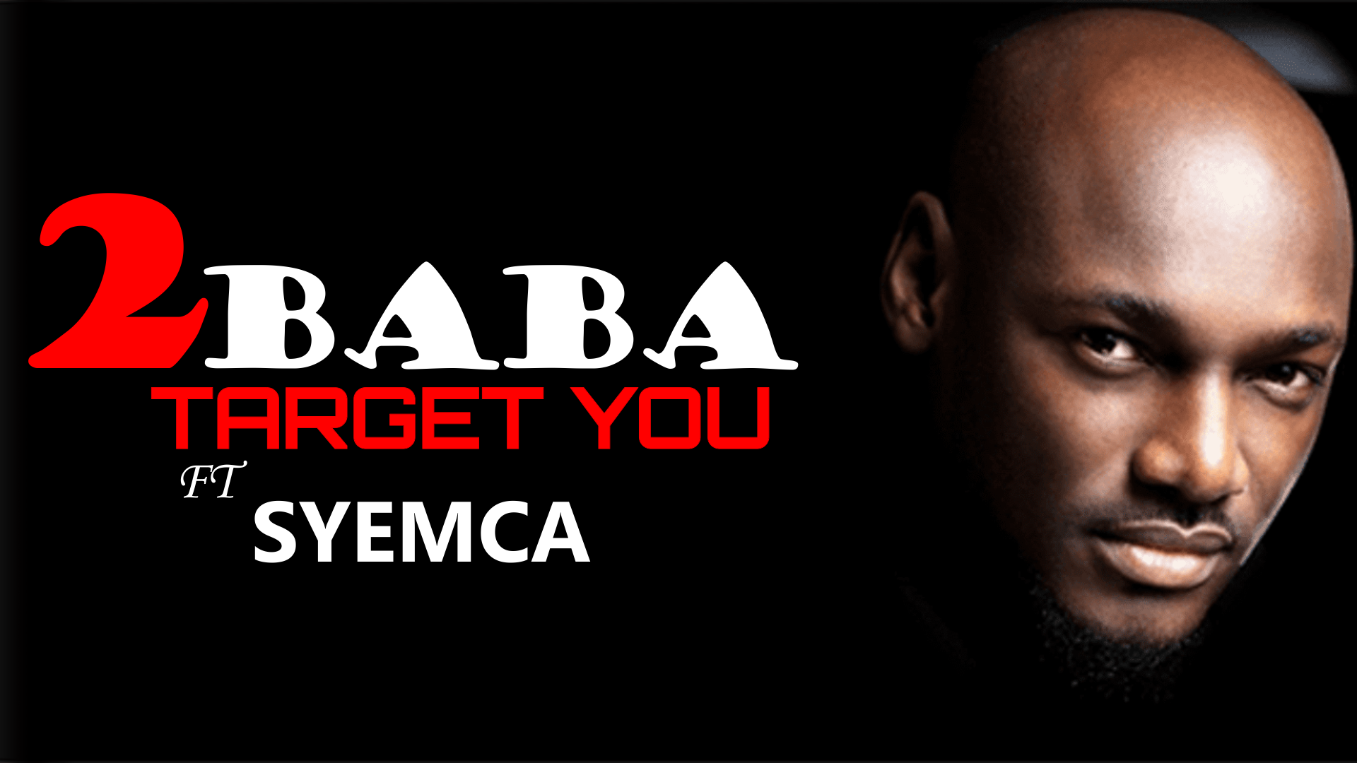 Read more about the article 2Baba  – Target You ft  Syemca (Official Lyrics Video)