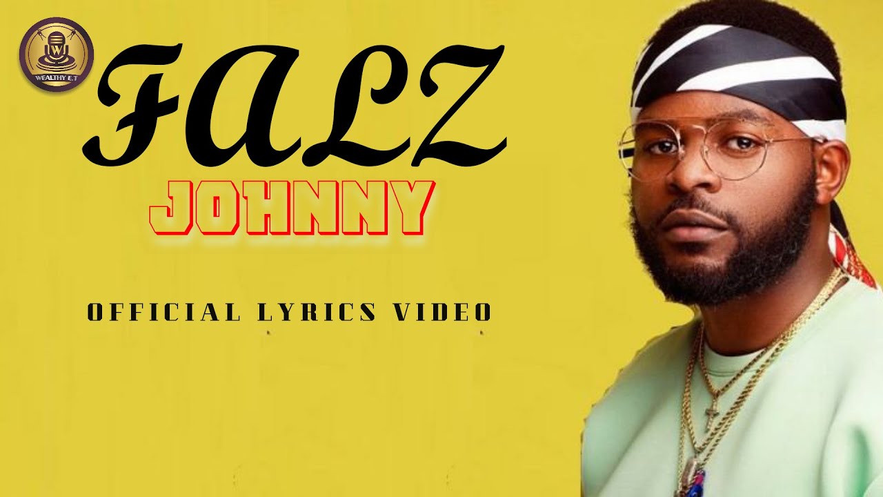 You are currently viewing FALZ – JOHNNY (OFFICIAL LYRICS VIDEO)